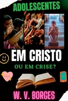Adolescentes Em Cristo Ou Em Crise? (Portuguese Edition) 6500687914 Book Cover