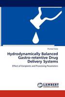 Hydrodynamically Balanced Gastro-retentive Drug Delivery Systems: Effect of Excipients and Processing Parameters 3848408635 Book Cover