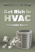 Get Rich in HVAC: The Insider Secrets 1667834258 Book Cover