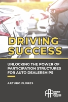 Driving Success: Unlocking the Power of Participation Structures for Auto Dealerships B0C38CB46S Book Cover