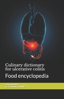 Culinary dictionary for ulcerative colitis: Food encyclopedia B08LGSDS1F Book Cover