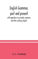 English grammar, past and present; with appendices on prosody, synonyms, and other outlying subjects 9354036635 Book Cover