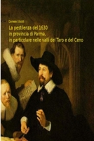 La pestilenza del 1630 in provincia di Parma, in particolare nelle valli del Taro e del Ceno 0244791627 Book Cover