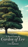 A Seed from the Garden of Eve: A Tree Replanted B0DX1G4GV2 Book Cover