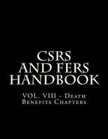 CSRS and FERS Handbook: VOL. VIII - Death Benefits Chapters 1719534756 Book Cover