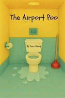 The Airport Poo: A laugh-out-loud children's book about a man's untimely battle with diarrhea in an airport. B0FQFX1LYV Book Cover