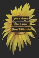 Good Days Start With Gratitude: Guide To Cultivate An Attitude Of Gratitude: Gratitude Journal 1654633410 Book Cover