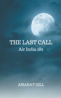 The Last Call: Air India 182 B0C1DQYXSL Book Cover