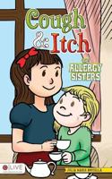 Cough & Itch: The Allergy Sisters 1683197399 Book Cover
