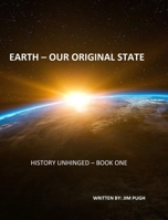 History Unhinged: Earth - Our Original State B0DQ983FND Book Cover