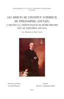 Les Debuts de l'Institut Superieur de Philosophie (Louvain) a Travers La Correspondance de Desire Mercier Avec Le Saint-Siege (1887-1904) 2503548113 Book Cover