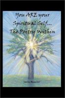 You Are Your Spiritual Self. . .The Poetry Within 1410735966 Book Cover