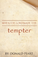 When the Lord Made the Tempter 0988689774 Book Cover