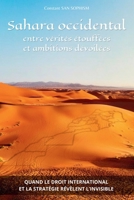 Sahara occidental : entre vérités étouffées et ambitions dévoilées: Quand le droit international et le stratégie révèlent l'invisible (French Edition) 2959758633 Book Cover
