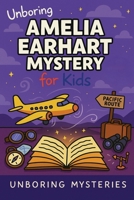 Unboring Amelia Earhart Mystery for Kids B0GRCKHM66 Book Cover