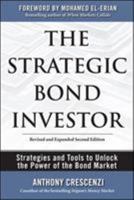 The Strategic Bond Investor: Strategies and Tools to Unlock the Power of the Bond Market 0071387072 Book Cover