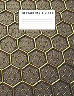 Hexagonal & Lined: Alternating Pages For The Dedicated Organic Chem Student to Study/Research or a Gift For Your Chemistry Lecturer 1096784912 Book Cover