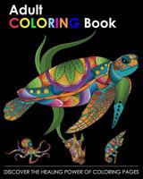 Adult Coloring Book: Discover the Healing Power of Coloring Pages 1099042968 Book Cover