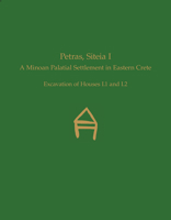 Petras, Siteia I: A Minoan Palatial Settlement in Eastern Crete.Excavation of Houses I.1 and I.2 1931534853 Book Cover