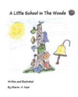 A Little School in the Woods 1640032126 Book Cover