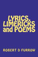 Lyrics, Limericks and Poems 1467949906 Book Cover