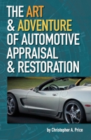 The Art & Adventure of Automotive Appraisal & Restoration 1674079818 Book Cover