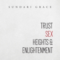 Trust, Sex, Heights & Enlightenment 0648553345 Book Cover