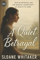 A Quiet Betrayal: The Hidden Truths We Dare Not Speak B0F9SQ7Q7V Book Cover
