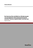 Der Business Plan als Mittel zur Minderung der vorvertraglichen Informationsasymmetrie zwischen Venture-Capital-Geber und Start-up 3867465274 Book Cover