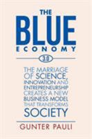 The Blue Economy 3.0: The Marriage of Science, Innovation and Entrepreneurship Creates a New Business Model That Transforms Society 152452106X Book Cover