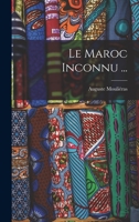 Le Maroc Inconnu ... 1015766536 Book Cover