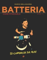 BATTERIA - COME STUDIARLA VOL.1: SI COMINCIA DA QUI! B0C2SH6MM9 Book Cover
