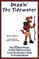 Doggin' The Tidewater: The 33 Best Places To Hike With Your Dog From The Northern Neck To Virginia Beach 0979707404 Book Cover