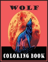 Wolf Coloring Book: Adult Coloring Book 30 Amazing Wolf Designs For Wolf Lovers and Inspiration B08Y5KRWTH Book Cover