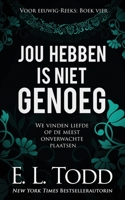 Jou hebben is niet genoeg (Voor eeuwig) B08HTDG3J3 Book Cover