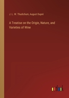 A Treatise on the Origin, Nature, and Varieties of Wine 3368162845 Book Cover