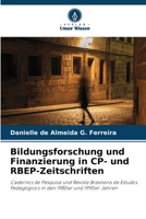 Bildungsforschung und Finanzierung in CP- und RBEP-Zeitschriften: Cadernos de Pesquisa und Revista Brasileira de Estudos Pedagógicos in den 1980er und 1990er Jahren (German Edition) 6207666046 Book Cover