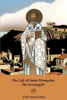 The Life of Saint Dionysius the Areopagite B0CP2M42XZ Book Cover