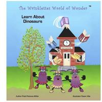 The Wrinklettes World of Wonder: Learn About Dinosaurs 1544149328 Book Cover