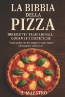 La Bibbia della Pizza: 200 Ricette Tradizionali, Gourmet e Dietetiche Tutto quello che hai sempre voluto sapere ed imparare sulle pizze (Italian Edition) B0FM447B75 Book Cover
