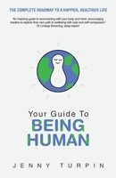 Your Guide to Being Human: The Complete Roadmap to a Happier, Healthier Life 1982289805 Book Cover