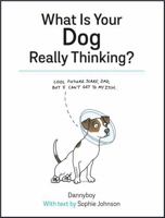 What Is Your Dog Really Thinking? 1849539162 Book Cover