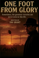 One Foot from Glory B0FNMSW1DP Book Cover