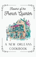 Flavors of the French Quarter: A New Orleans Cookbook B0CDZQBPB1 Book Cover