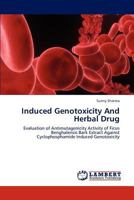 Induced Genotoxicity And Herbal Drug: Evaluation of Antimutagenicity Activity of Ficus Benghalensis Bark Extract Against Cyclophosphamide Induced Genotoxicity 3846596671 Book Cover