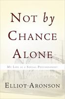 Not by Chance Alone: My Life as a Social Psychologist 0465031390 Book Cover