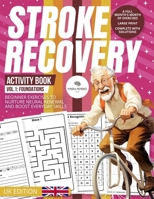 Stroke Recovery Activity Book 1: Foundations (UK Edition): A Beginner's Guide with UK Themes, Nurturing Neural Revival (NeuroNurture: Stroke Recovery Odyssey (UK Edition)) B0CMH7R4XB Book Cover