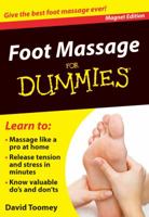 Foot Massage for Dummies: Give the Best Foot Massage Ever! 0983010714 Book Cover