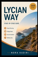 Lycian Way Stage-by-Stage Guide: Route Planning, Village Stops, Accommodation & Walking Tips B0H9SDTN51 Book Cover