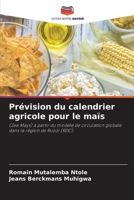 Prévision du calendrier agricole pour le maïs: (Zea Mays) à partir du modèle de circulation globale dans la région de Ruzizi (RDC) 6204117084 Book Cover